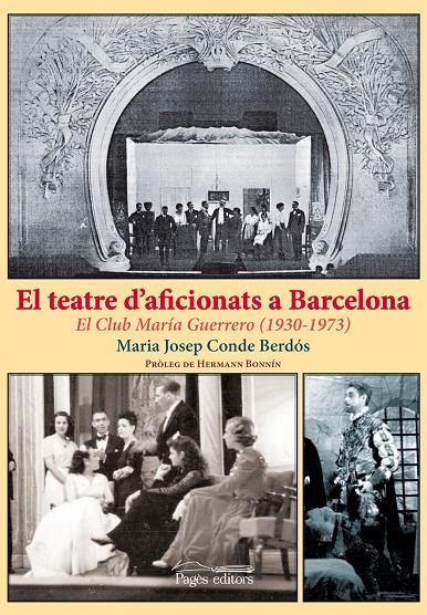 TEATRE D'AFICIONATS A BARCELONA, EL. EL CLUB MARIA GUERRERO | 9788499752471 | CONDE BERDOS, MARIA JOSEP