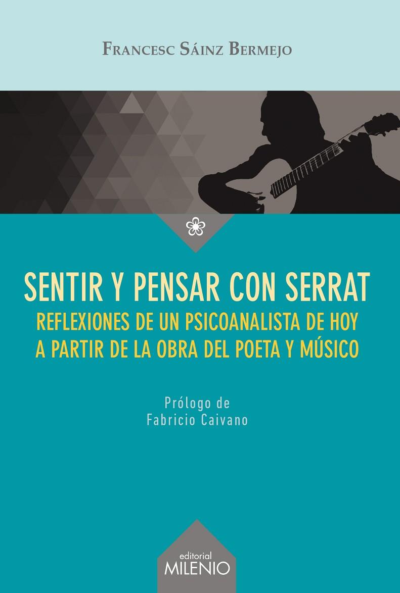 SENTIR Y PENSAR CON SERRAT : REFLEXIONES SOBRE EL VIVIR Y EL | 9788497436298 | SAINZ BERMEJO, FRANCESC