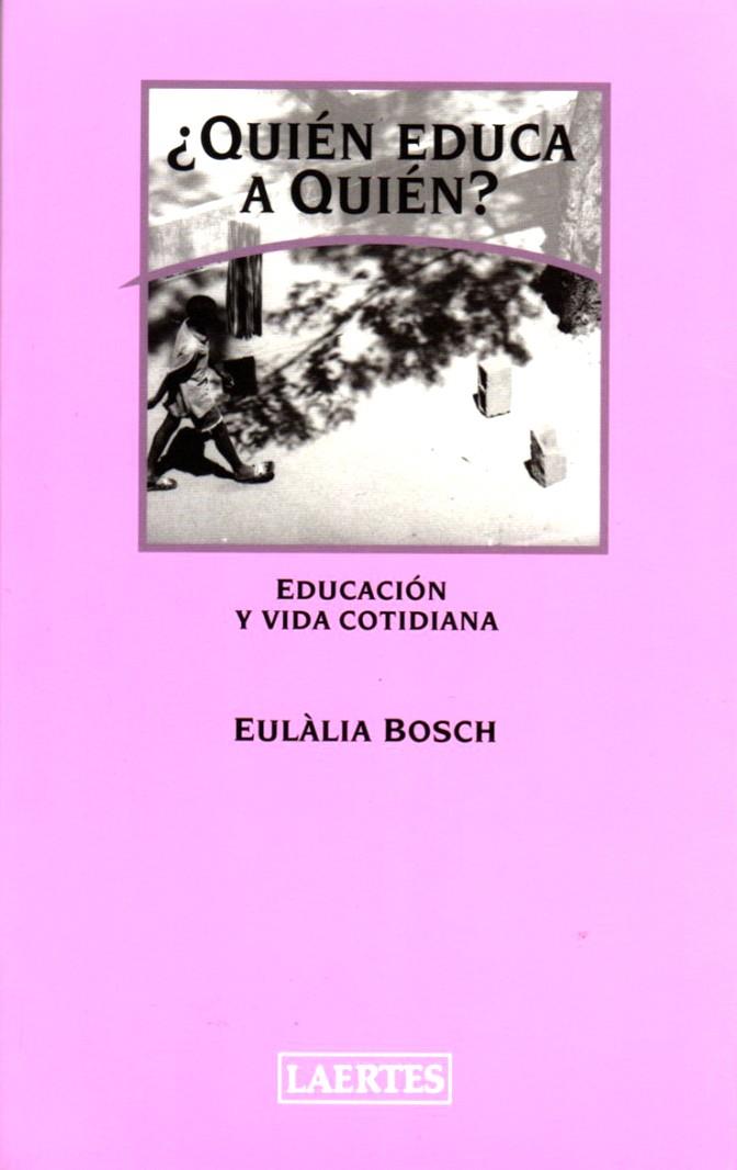 ¿QUIEN EDUCA A QUIEN? | 9788475845166 | BOSCH, EULALIA