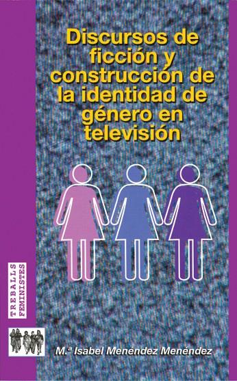 DISCURSOS DE FICCION Y CONSTRUCCION DE LA IDENTIDAD DE GENER | 9788483840443 | MENENDEZ MENENDEZ, Mª ISABEL