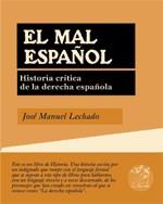 MAL ESPAÑOL, EL. HISTORIA CRITICA DE LA DERECHA ESPAÑOLA | 9788496584440 | LECHADO, JOSE MANUEL