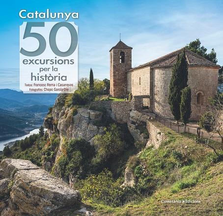 CATALUNYA: 50 EXCURSIONS PER LA HISTORIA | 9788490349120 | ROMA I CASANOVAS, FRANCESC; GARCIA-DIE, CHOPO