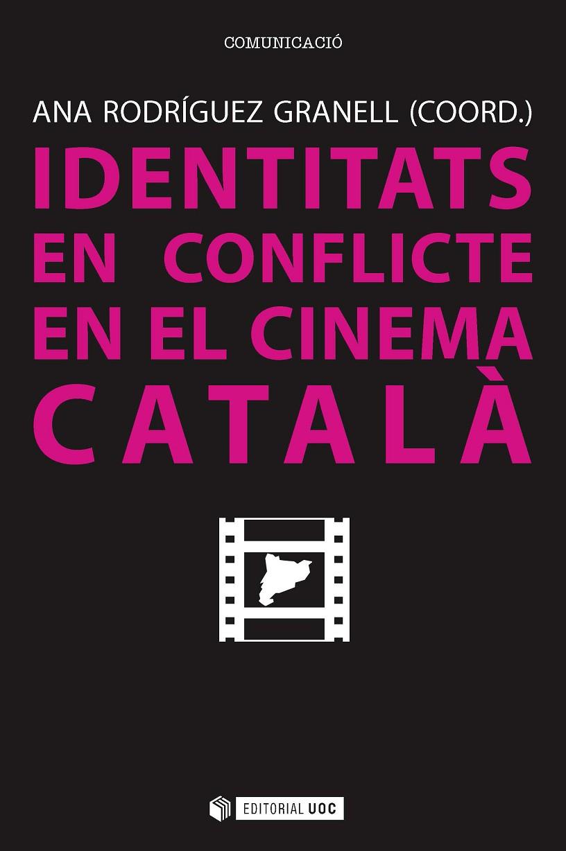 IDENTITATS EN CONFLICTE EN EL CINEMA CATALÀ | 9788491163312 | RODRÍGUEZ GRANELL, ANA (COORD.)