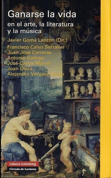 GANARSE LA VIDA EN EL ARTE, LA LITERATURA Y LA MUSICA : VARI | 9788481099621 | GOMA LANZON, JAVIER (COORD)