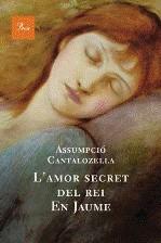 AMOR SECRET DEL REI EN JAUME, L' | 9788482561165 | CANTALOZELLA, ASSUMPCIO