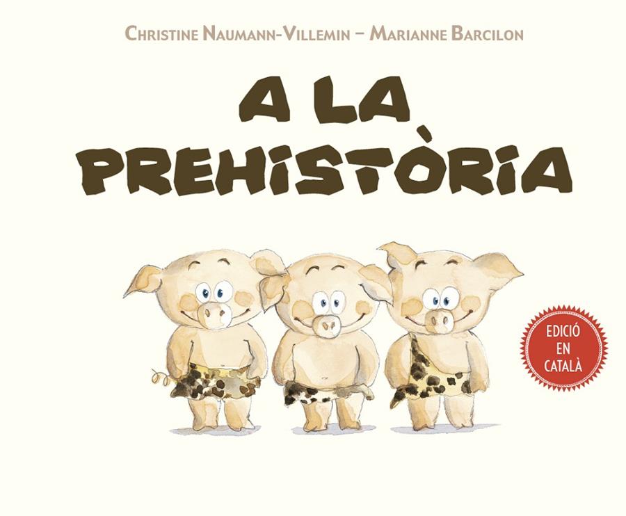 A LA PREHISTORIA (CAT) | 9788491451754 | NAUMANN-VILLEMIN, CHRISTINE; BARCILON, MARIANNE