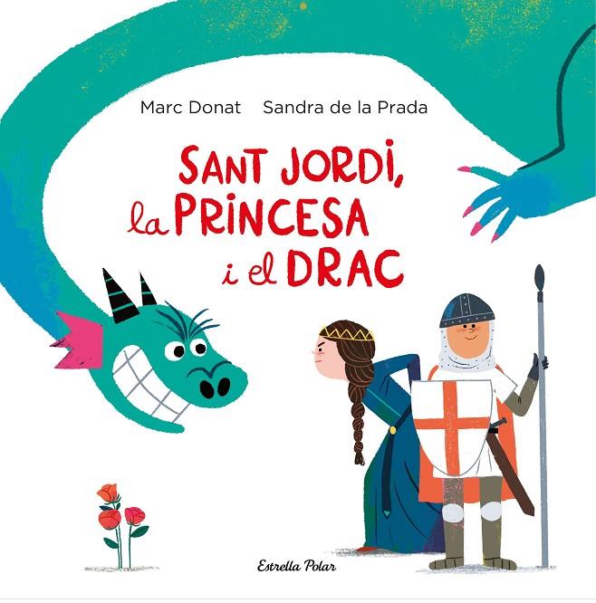 SANT JORDI, LA PRINCESA I EL DRAC | 9788418134203 | PRADA, SANDRA DE LA; DONAT, MARC