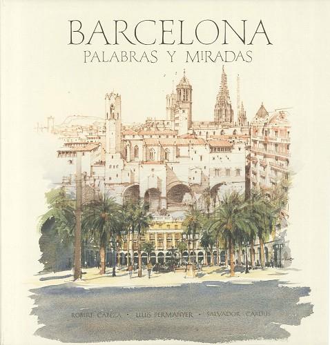 BARCELONA. PALABRAS Y MIRADAS | 9788497856263 | CABEZA, ROBERT - PERMANYER, LLUIS - CARDUS, SALVAD