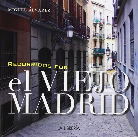 RECORRIDOS POR EL VIEJO MADRID | 9788498732528 | ALVAREZ, MIGUEL