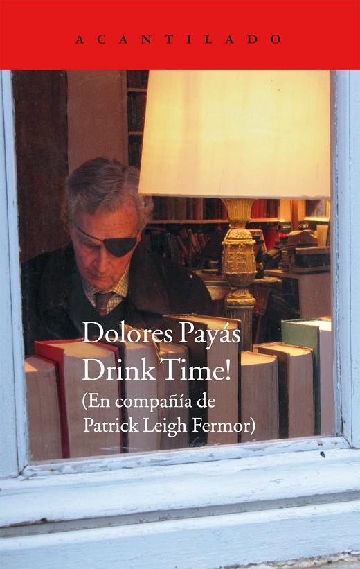 DRINK TIME! : EN COMPAÑIA DE PATRICK LEIGH FERMOR | 9788415689713 | PAYAS, DOLORES