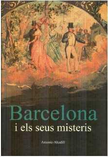 BARCELONA I ELS SEUS MISTERIS | 9788498507140 | ALTADILL, ANTONIO