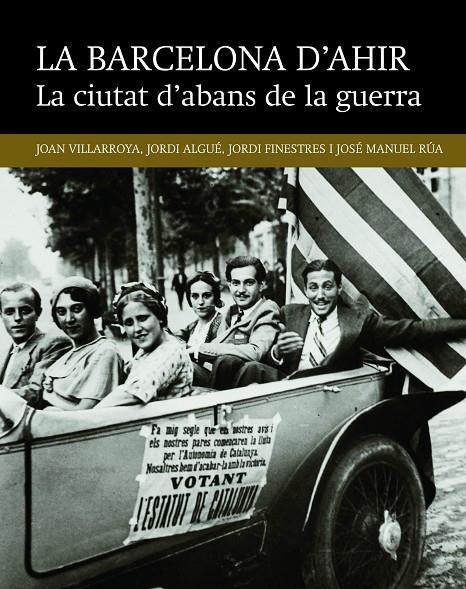 CIUTAT D'ABANS DE LA GUERRA, LA. LA BARCELONA D'AHIR | 9788416139491 | AAVV