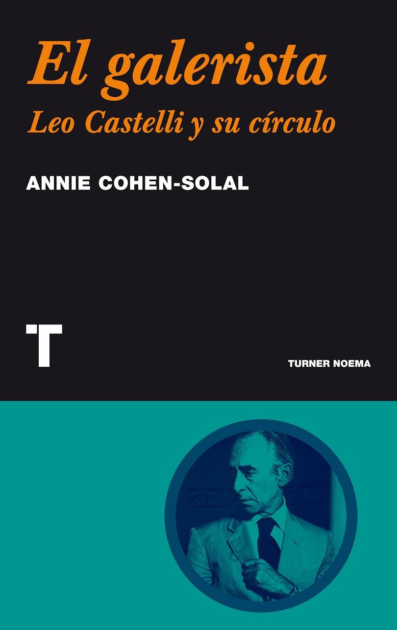 GALERISTA, EL. LEO CASTELLI Y SU CIRCULO | 9788475065076 | COHEN-SOLAL, ANNIE