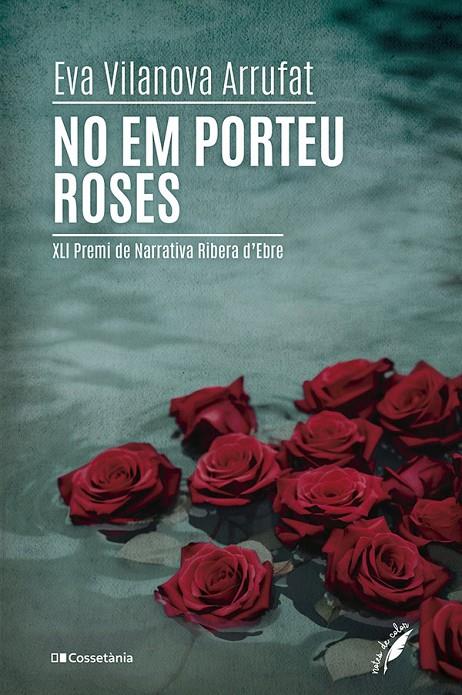 NO EM PORTEU ROSES | 9788413563862 | VILANOVA ARRUFAT, EVA