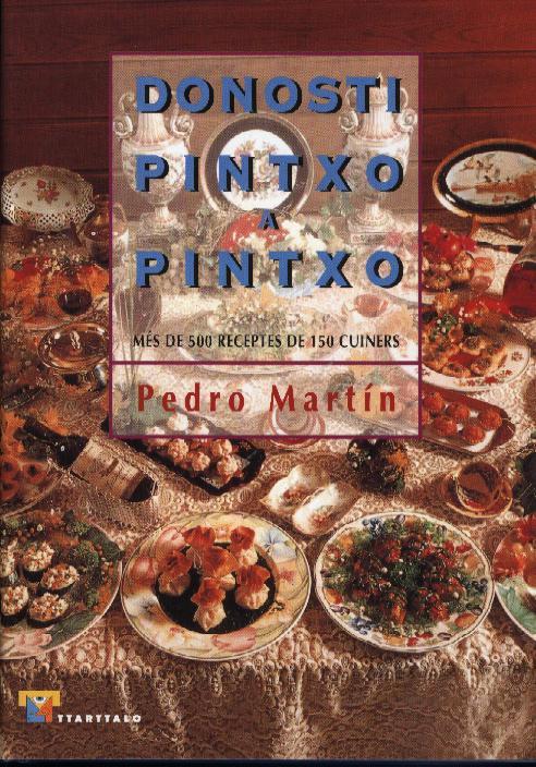 DONOSTI PINTXO A PINTXO. MES DE 500 RECEPTES DE 150 CUINERS | 9788480915236 | MARTIN, PEDRO