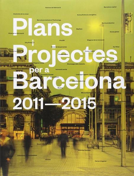 PLANS I PROJECTES DE BARCELONA, 2011-2015 | 9788498506921 | AAVV