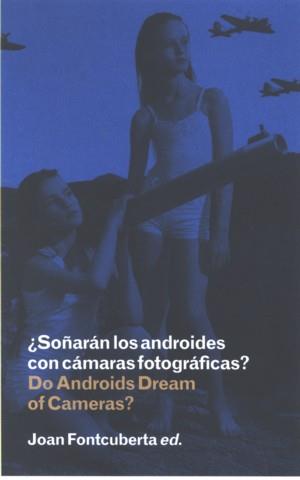 ¿SOÑARAN LOS ANDROIDES CON CAMARAS FOTOGRAFICAS? (CAST/ING) | 9788481813562 | FONTCUBERTA, JOAN (ED.)