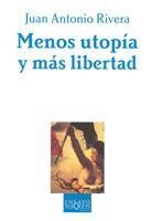 MENOS UTOPIA Y MAS LIBERTAD | 9788483104408 | RIVERA, JUAN ANTONIO