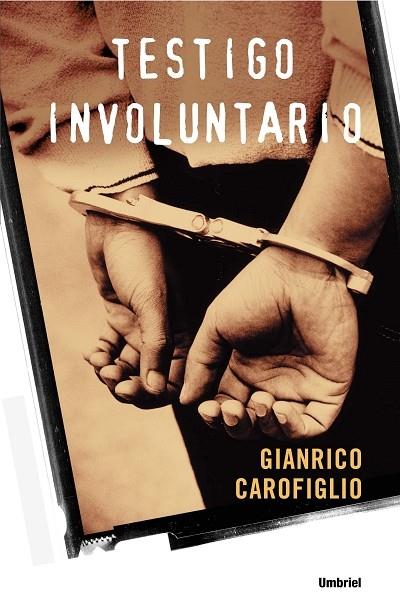 TESTIGO INVOLUNTARIO | 9788489367227 | CAROFIGLIO, GIANRICO