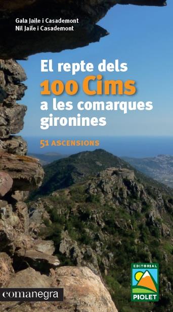 REPTE DELS 100 CIMS A LES COMARQUES GIRONINES, EL | 9788416605781 | JAILE CASADEMONT, GALA - JAILE CASADEMONT, NIL