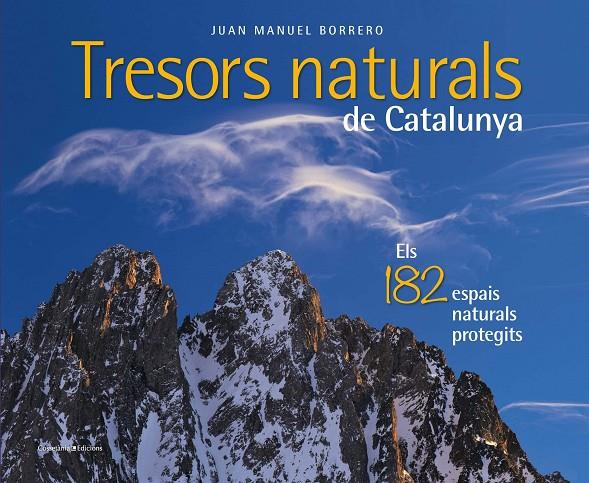 TRESORS NATURALS DE CATALUNYA. ELS 182 ESPAIS NATURALS PROTEGITS | 9788490348123 | BORRERO, JUAN MANUEL
