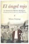 ANGEL ROJO, EL. LA HISTORIA DE MELCHOR RODRIGUEZ | 9788492573639 | DOMINGO, ALFONSO