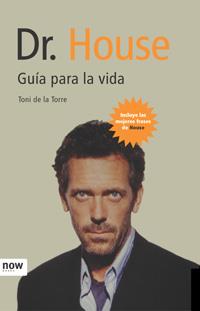 DR. HOUSE. GUIA PARA LA VIDA | 9788496767065 | DE LA TORRE, TONI