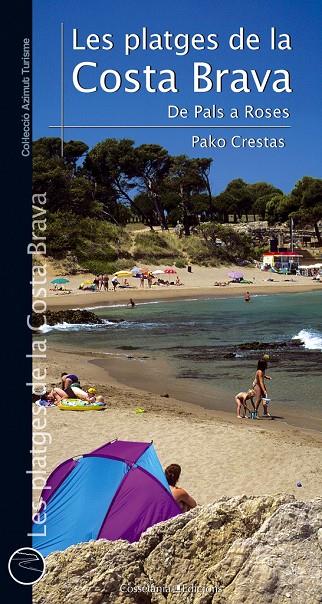 PLATGES DE LA COSTA BRAVA, LES. DE PALS A ROSES | 9788490342190 | CRESTAS, PAKO