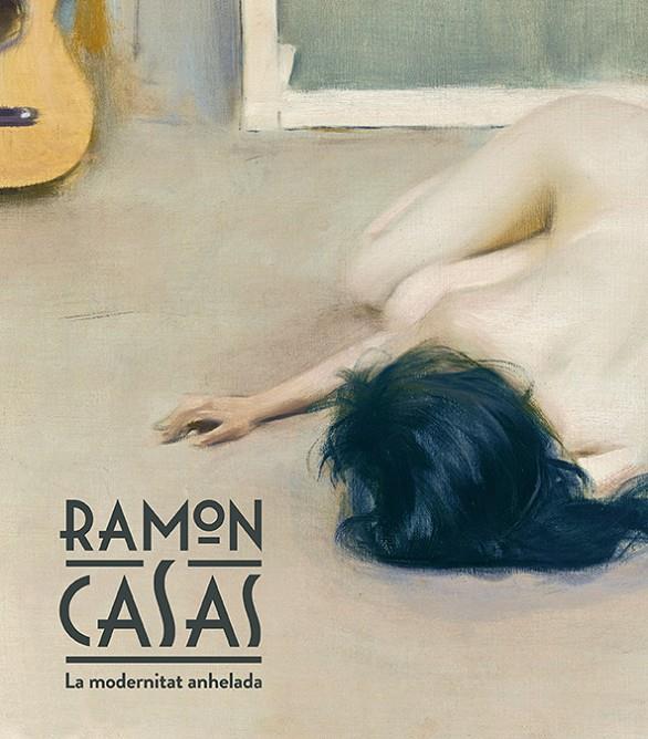 RAMON CASAS. LA MODERNITAT ANHELADA (CAT) | 9788483309155 | AAVV