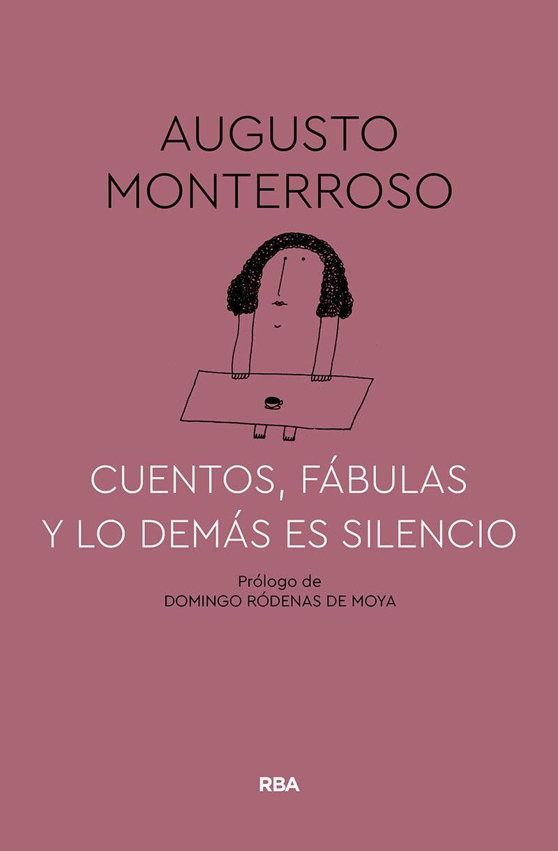 CUENTOS, FABULAS Y LO DEMAS ES SILENCIO | 9788491874669 | MONTERROSO, AUGUSTO