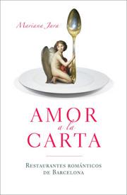 AMOR A LA CARTA. RESTAURANTES ROMANTICOS DE BARCELONA | 9788497346108 | JARA, MARIANA