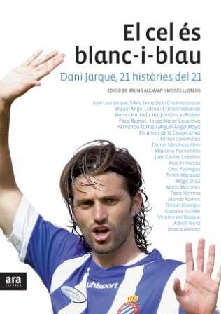 CEL ES BLANC-I-BLAU, EL. DANI JARQUE, 21 HISTORIES DEL 21 | 9788492907564 | ALEMANY, BRUNO - LLORENS, MOISES (ED.)