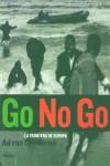 GO NO GO. LA FRONTERA DE EUROPA | 9788477821595 | DENDEREN, A. D. VAN