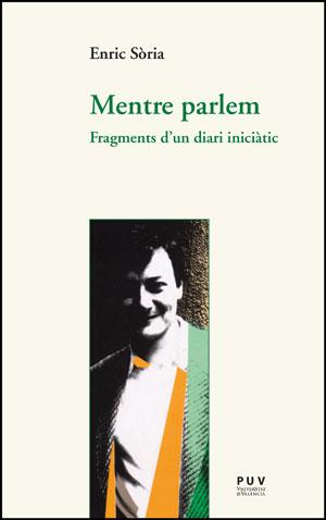 MENTRE PARLEM : FRAGMENTS D'UN DIARI INICIATIC | 9788437092409 | SORIA, ENRIC