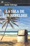 ISLA DE LOS REBELDES, LA | 9788476698785 | ZULOAGA, JAVIER