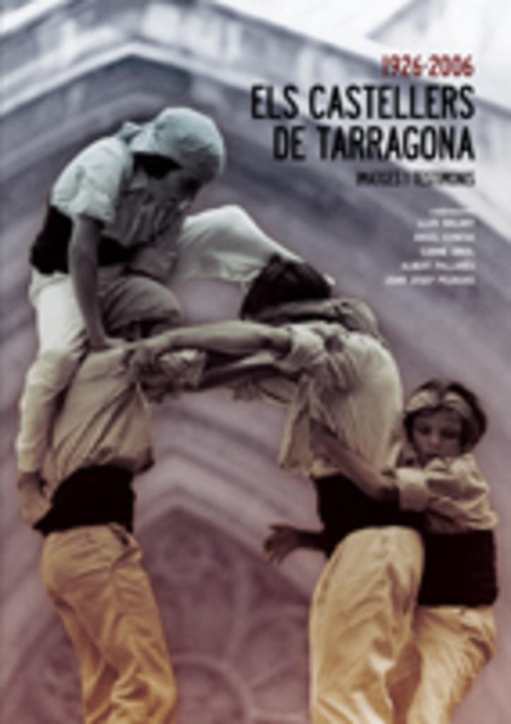 CASTELLERS DE TARRAGONA, ELS. 1996-2006. IMATGES I TESTIMONI | 9788497913621 | BALART; CONESA; ORIOL; PALLARES; PUJADAS (COORDS.)