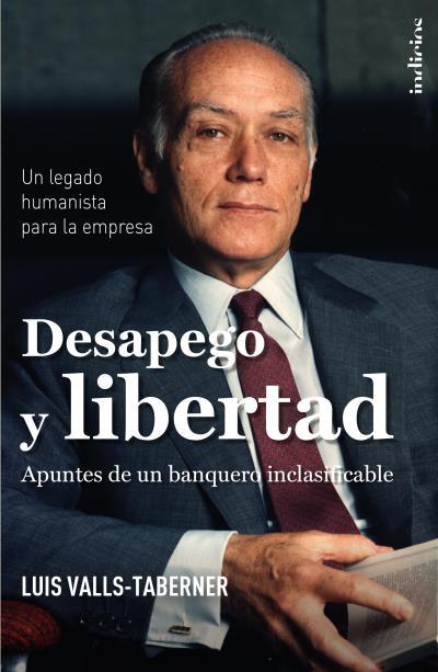 DESAPEGO Y LIBERTAD. APUNTES DE UN BANQUERO INCLASIFICABLE | 9788415732167 | VALLS-TABERNER, LUIS