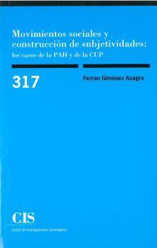 MOVIMIENTOS SOCIALES Y CONSTRUCCION DE SUBJETIVIDADES: LOS CASOS DE LA PAH Y DE LA CUP | 9788474768176 | GIMENEZ AZAGRA, FERRAN