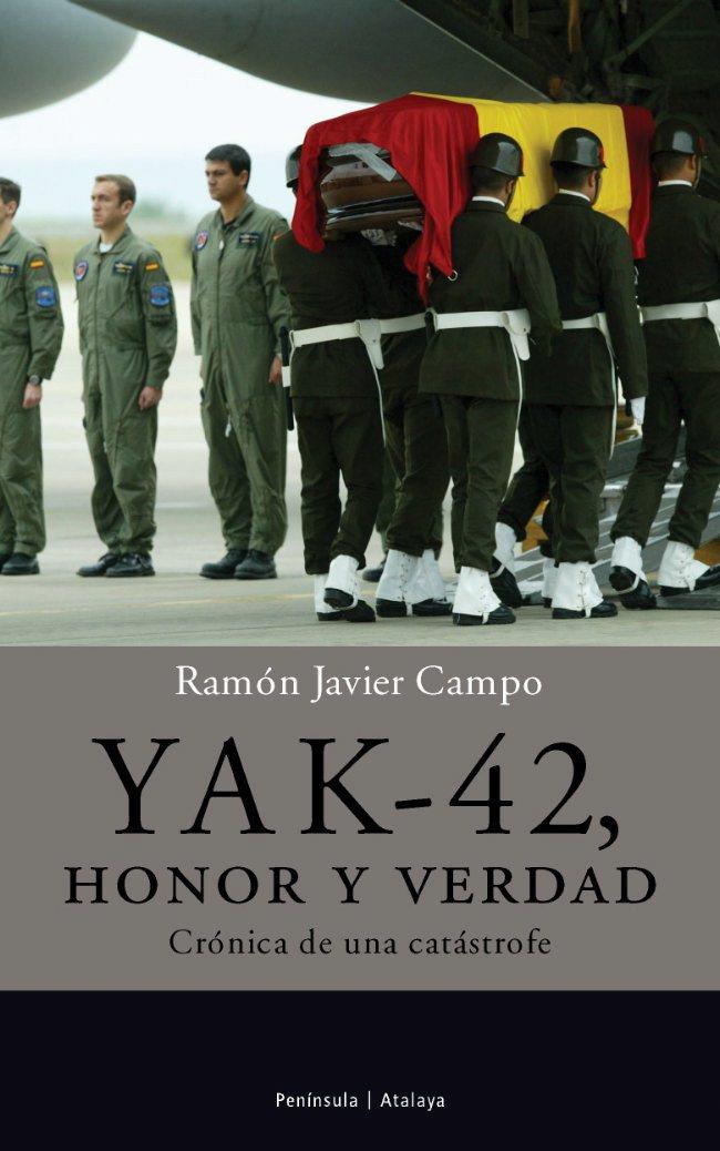 YAK-42, HONOR Y VERDAD. CRONICA DE UNA CATASTROFE | 9788483076293 | CAMPO, RAMON JAVIER