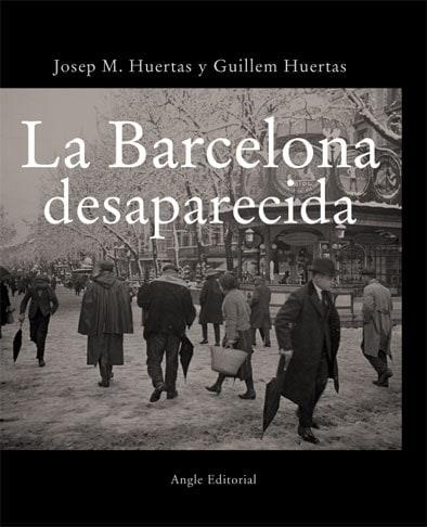 BARCELONA DESAPARECIDA, LA | 9788496103719 | HUERTAS, JOSEP M.; HUERTAS, GUILLEM