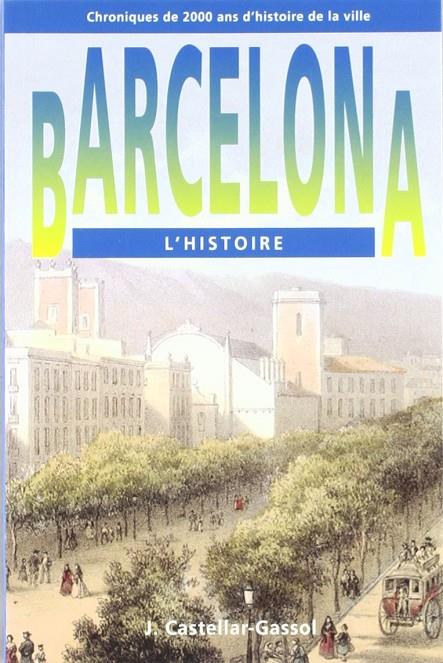 BARCELONA. L'HISTOIRE : CHRONIQUES DE 2000 ANS D'HISTOIRE DE | 9788486540821 | CASTELLAR-GASSOL, J.