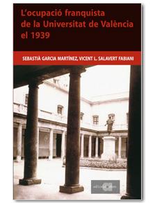 OCUPACIO FRANQUISTA DE LA UNIVERSITAT DE VALENCIA EL 1939, L | 9788495916914 | GARCIA MARTINEZ, SEBASTIA - SALAVERT, VICENT L.