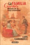 FAMILIA CORTES, LA. MANUAL DE LA VIEJA URBANIDAD | 9788403092280 | CARANDELL, LUIS
