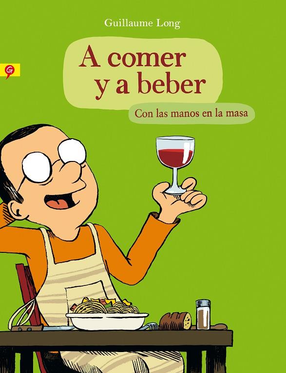 A COMER Y A BEBER | 9788416131006 | LONG, GUILLEAUME