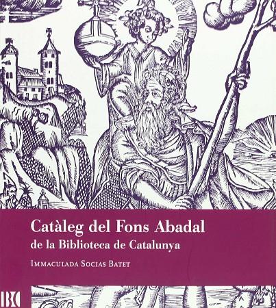 CATALEG DEL FONS ABADAL DE LA BIBLIOTECA DE CATALUNYA | 9788478450169 | SOCIAS I BATET, MARIA-IMMACULADA