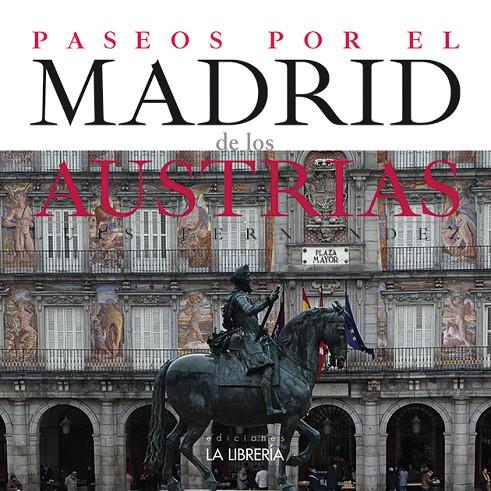 PASEOS POR EL MADRID DE LOS AUSTRIAS | 9788498733136 | FERNANDEZ, LUIS