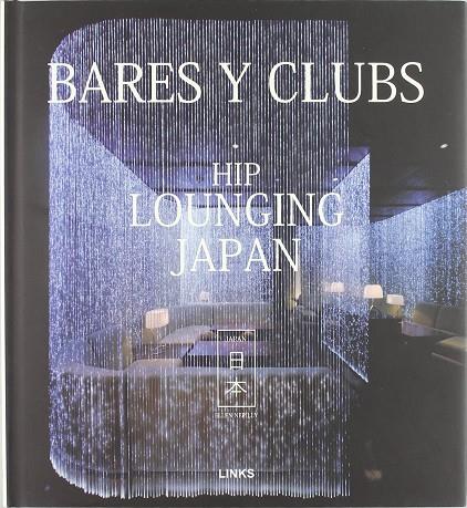 BARES Y CLUBS : HIP LOUNGING JAPAN | 9788496263260 | NEPILLY, ELLEN