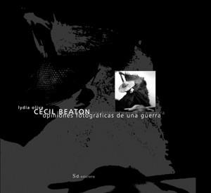 CECIL BEATON, OPINIONES FOTOGRAFICAS DE UNA GUERRA | 9788460974086 | OLIVA, LYDIA