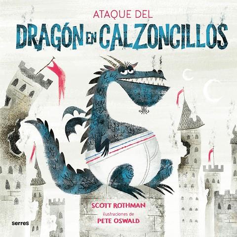 ATAQUE DEL DRAGÓN EN CALZONCILLOS, EL  | 9788427225909 | ROTHMAN, SCOTT / OSWALD, PETE