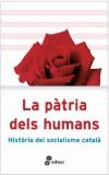 PATRIA DELS HUMANS, LA. HISTORIA DEL SOCIALISME CATALA | 9788435065122 | MARTÍN, JOSÉ LUIS/BALCELLES, ALBERT/ALQUEZAR, RAMÓN/Y OTROS